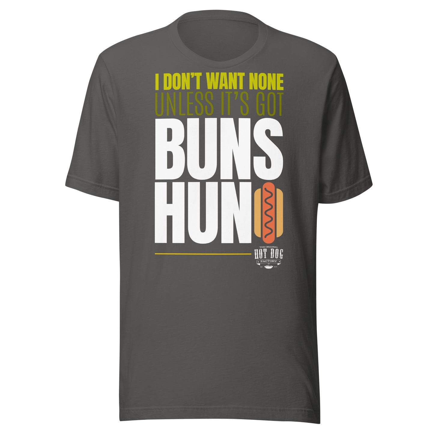 Don't Want None Unless It's Got Buns Hun - Unisex T-shirt
