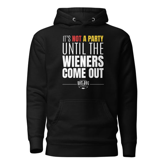 Not a Party Until the Wieners Come Out - Unisex Hoodie