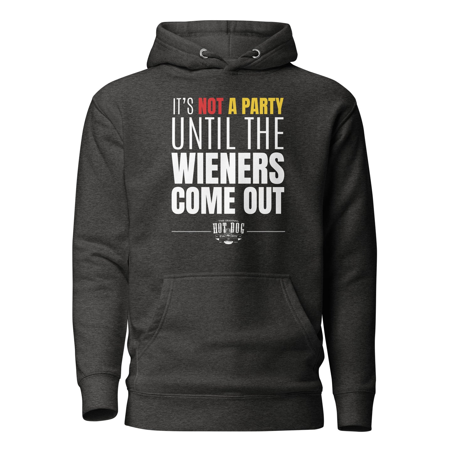 Not a Party Until the Wieners Come Out - Unisex Hoodie