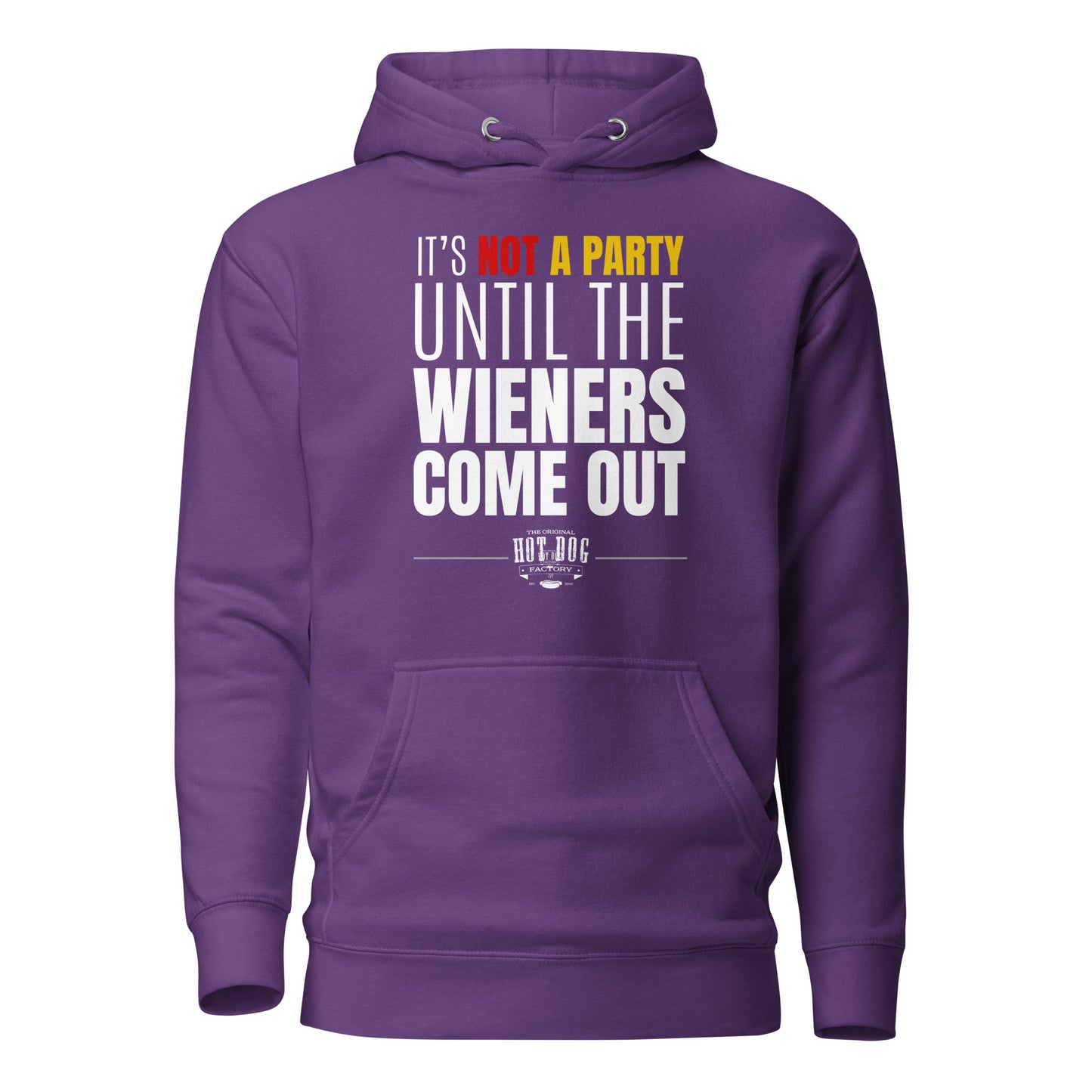 Not a Party Until the Wieners Come Out - Unisex Hoodie