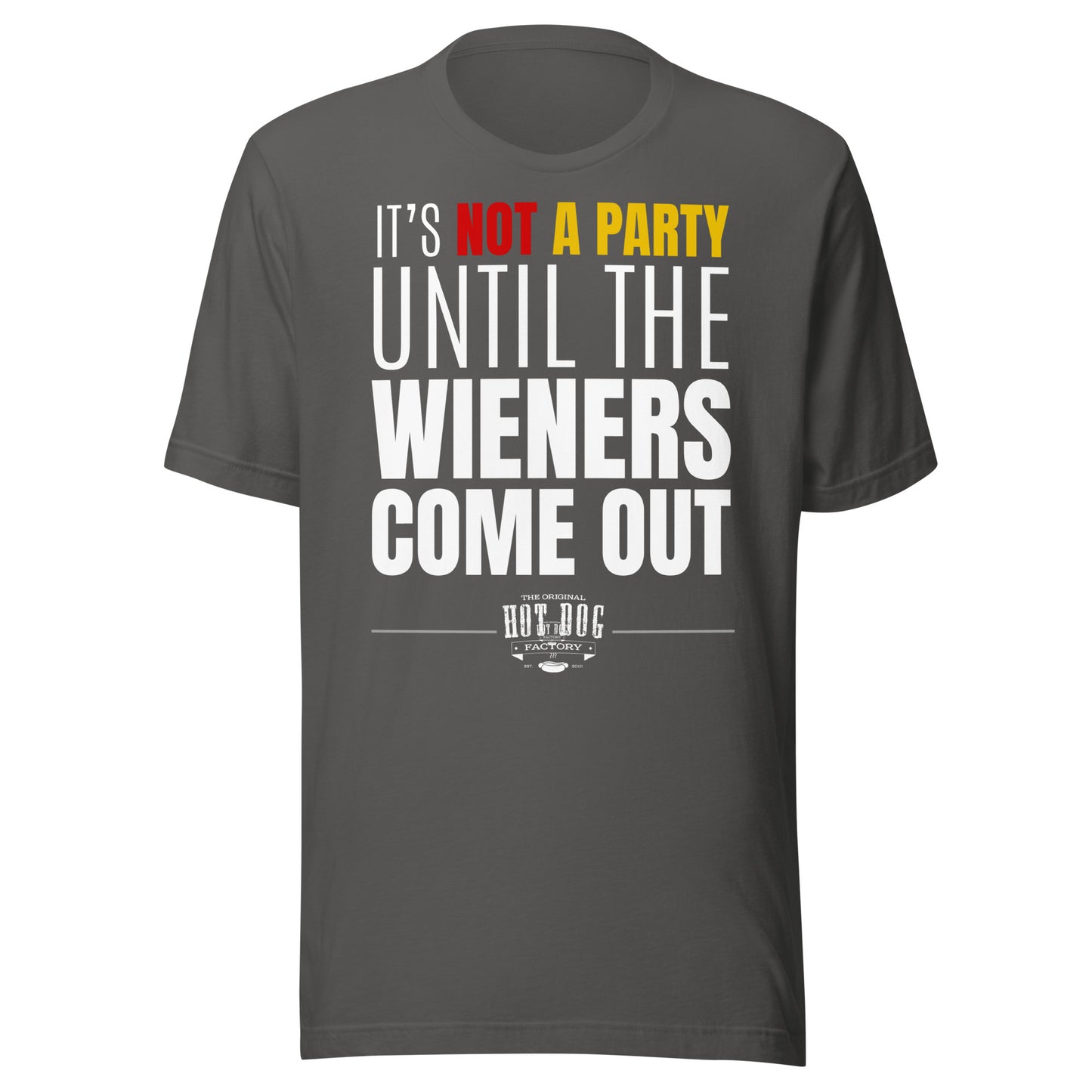 Not a Party Until the Wieners Come Out - Unisex T-shirt