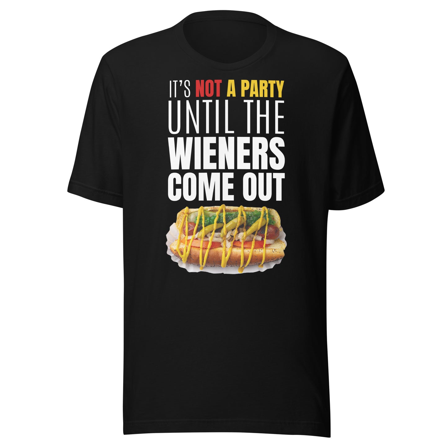 Not a Party Until the Wieners Come Out - Unisex T-shirt