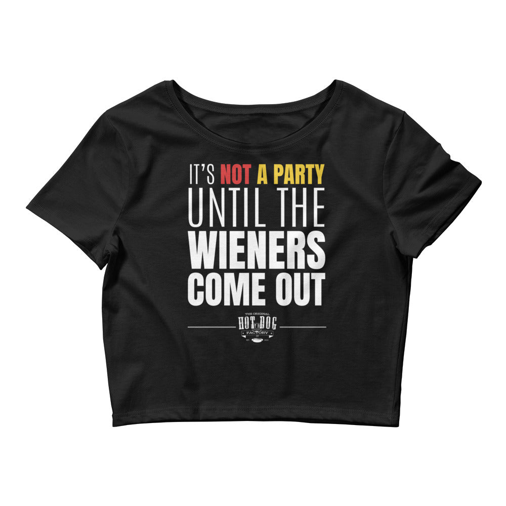 Not a Party Until the Wieners Come Out - Women’s Crop Tee