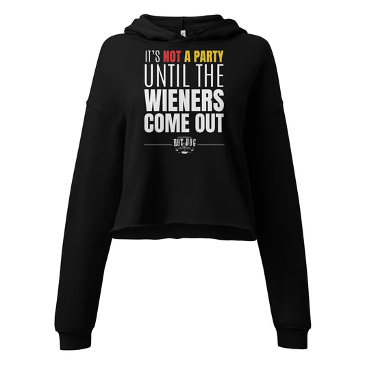 Not a Party Until the Wieners Come Out - Crop Hoodie